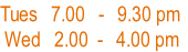 Tues   7.00   -   9.30 pm
 Wed   2.00  -   4.00 pm